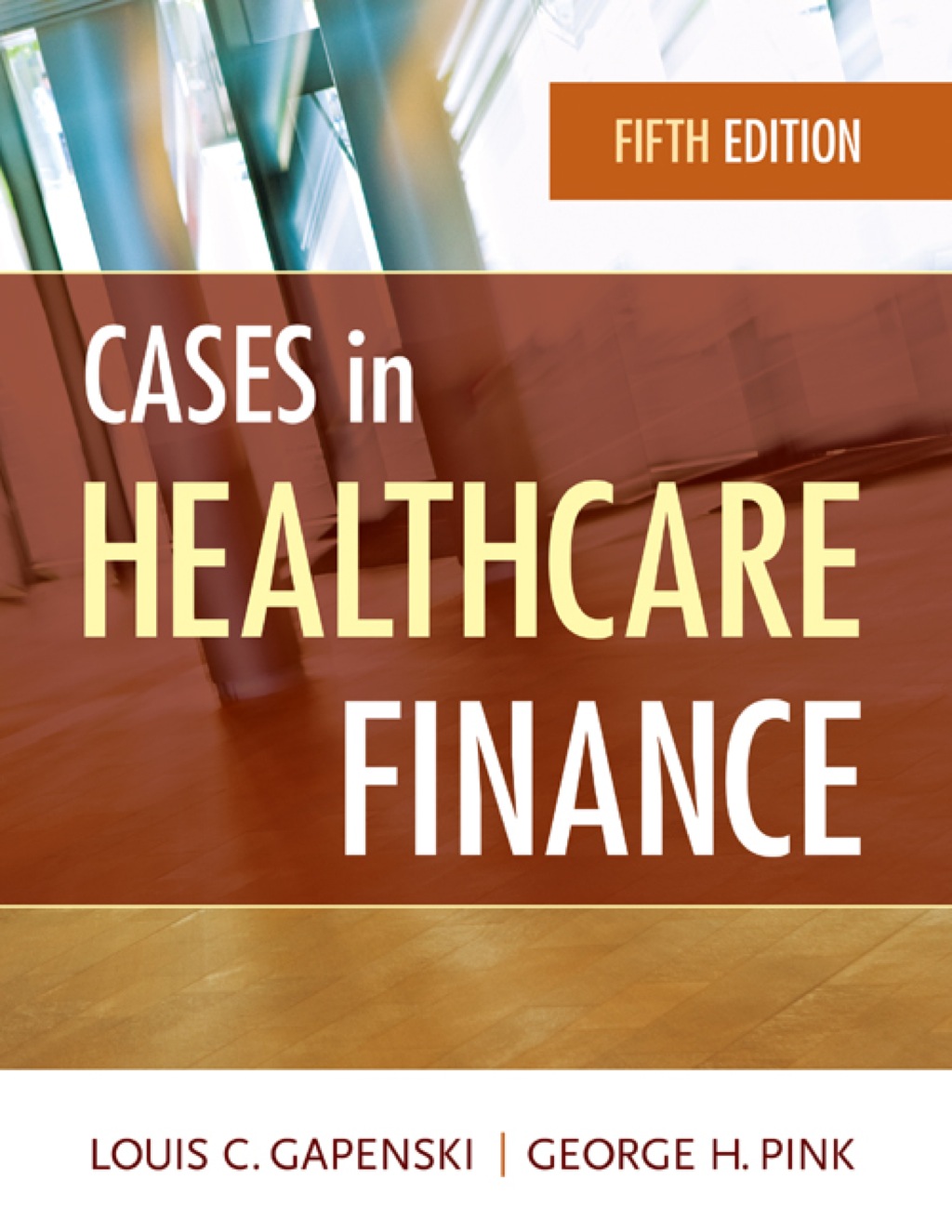 Cases in Healthcare Finance 5th Edition