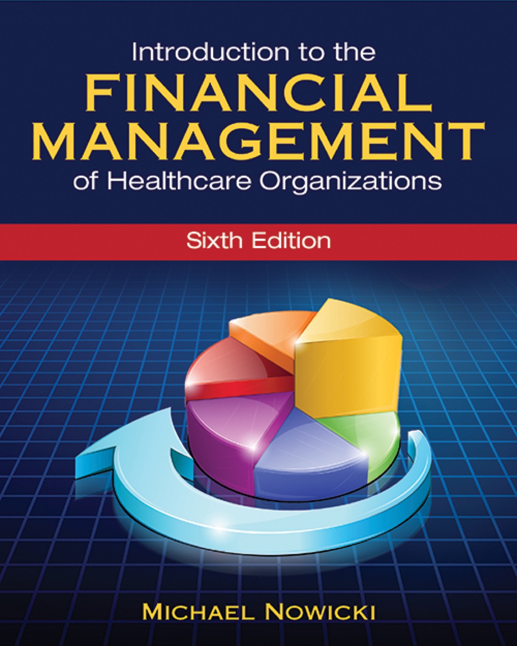 Introduction to the Financial Management of Healthcare Organizations 6th Edition