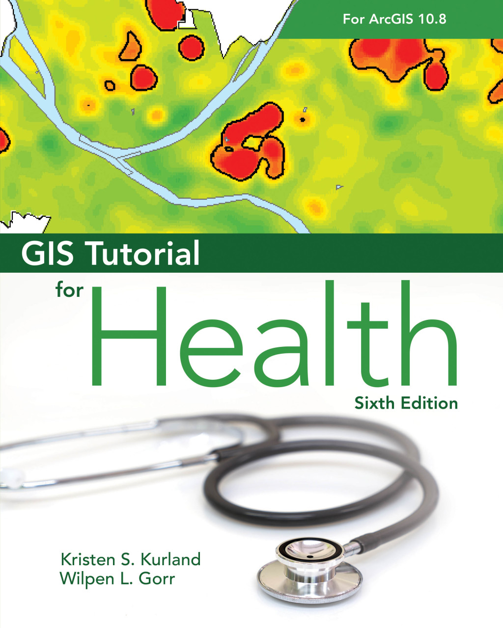 GIS Tutorial for Health for ArcGIS Desktop 10.8 6th Edition