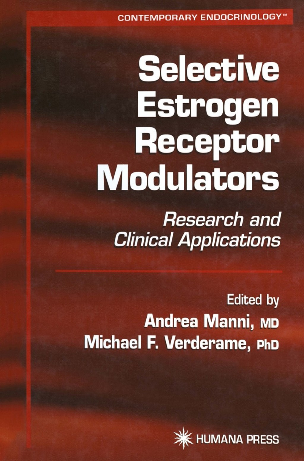 Selective Estrogen Receptor Modulators Research and Clinical Applications 1st Edition