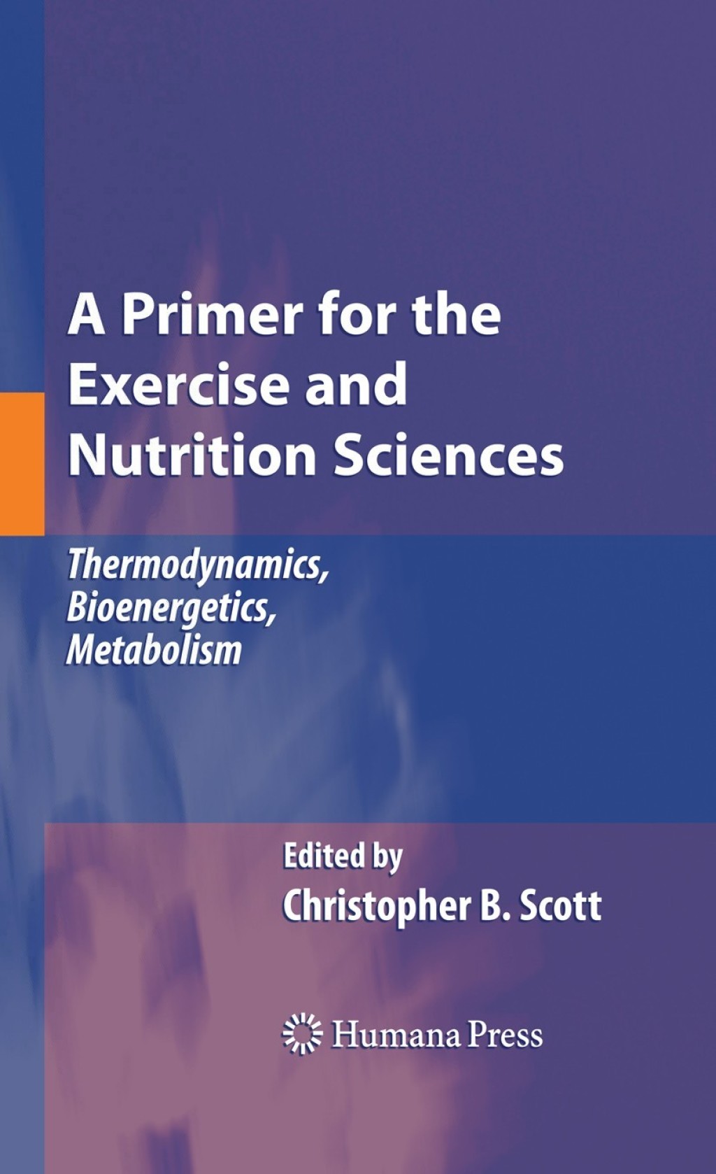 A Primer for the Exercise and Nutrition Sciences Thermodynamics, Bioenergetics, Metabolism 