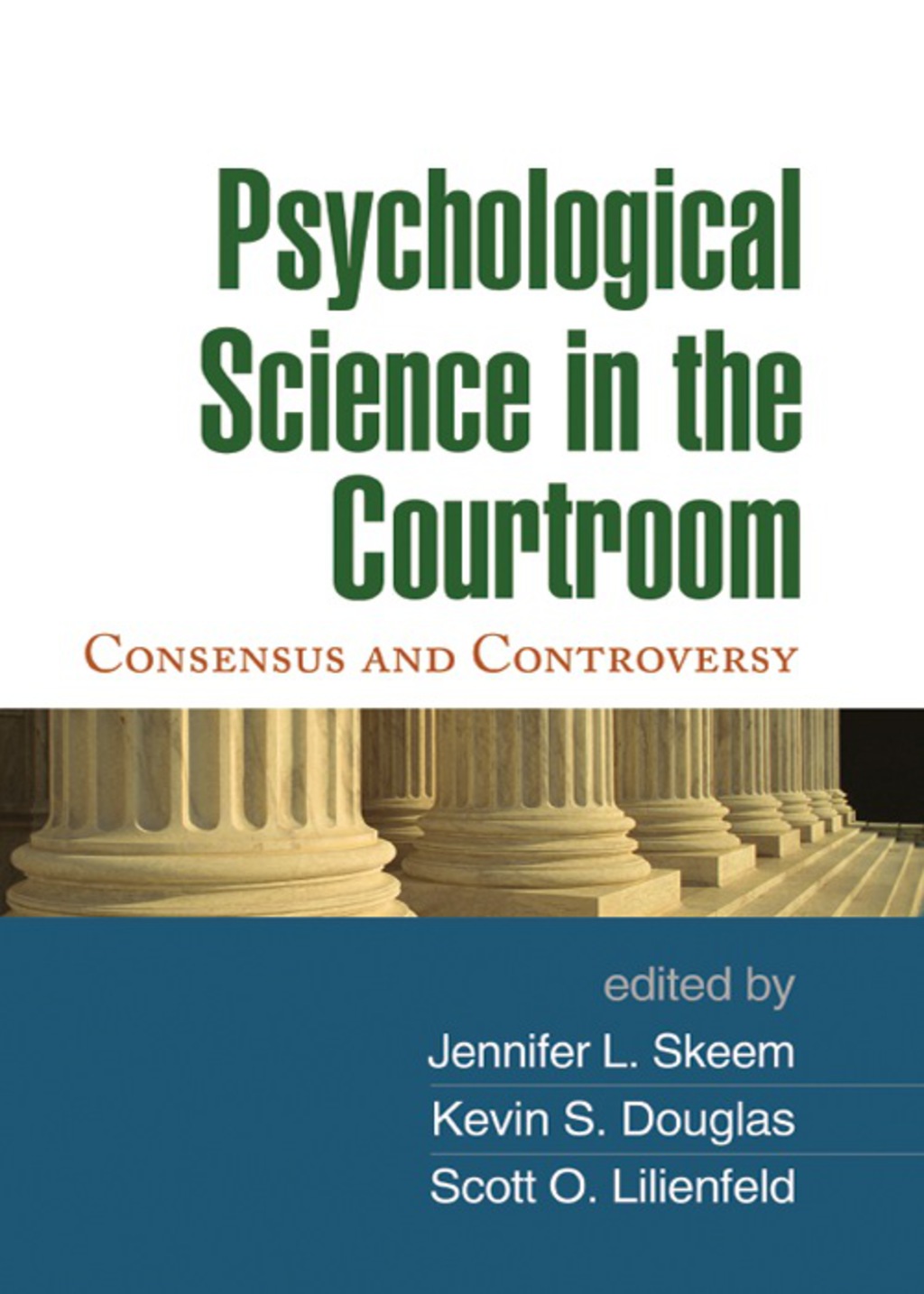 Psychological Science in the Courtroom Consensus and Controversy 