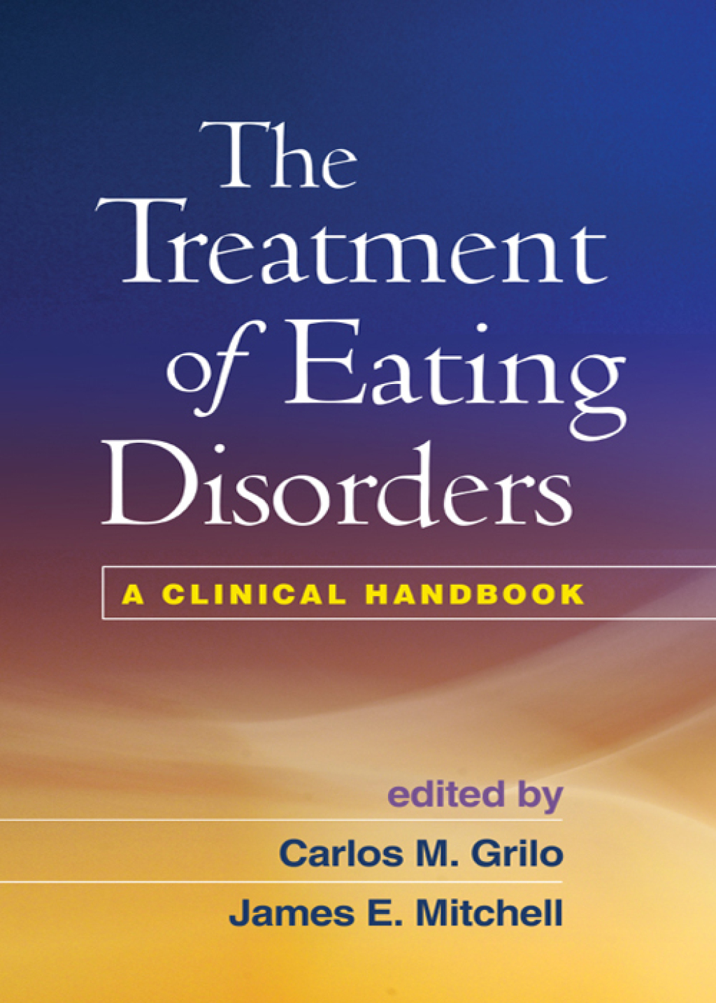 The Treatment of Eating Disorders A Clinical Handbook 