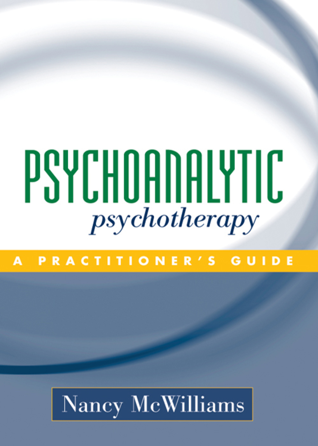 Psychoanalytic Psychotherapy A Practitioner's Guide 