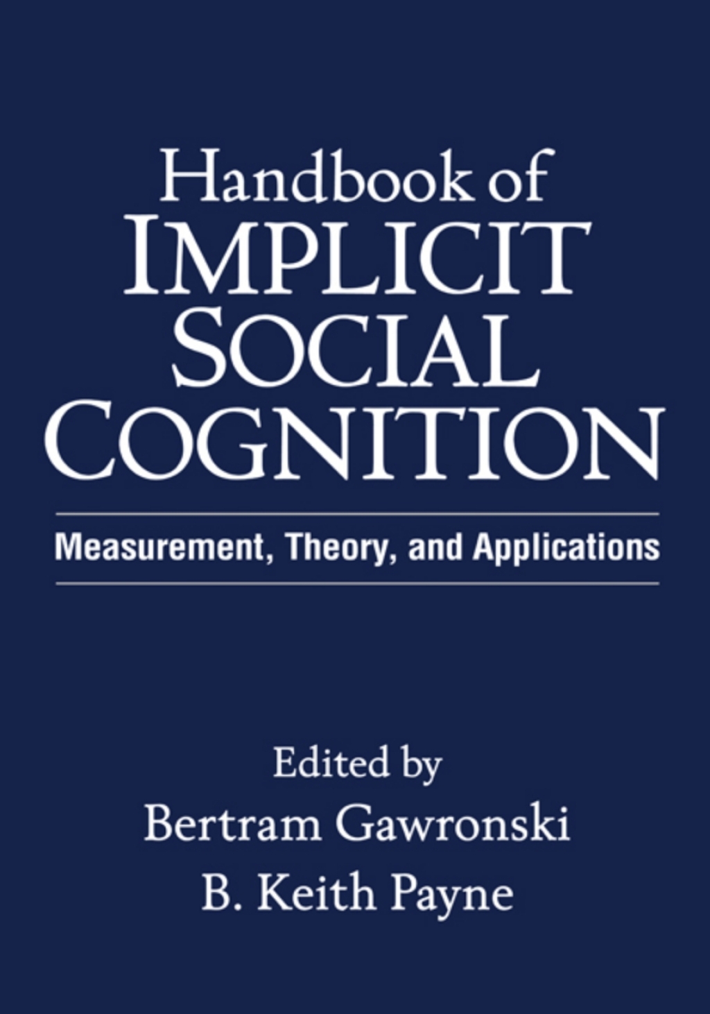 Handbook of Implicit Social Cognition Measurement, Theory, and Applications 