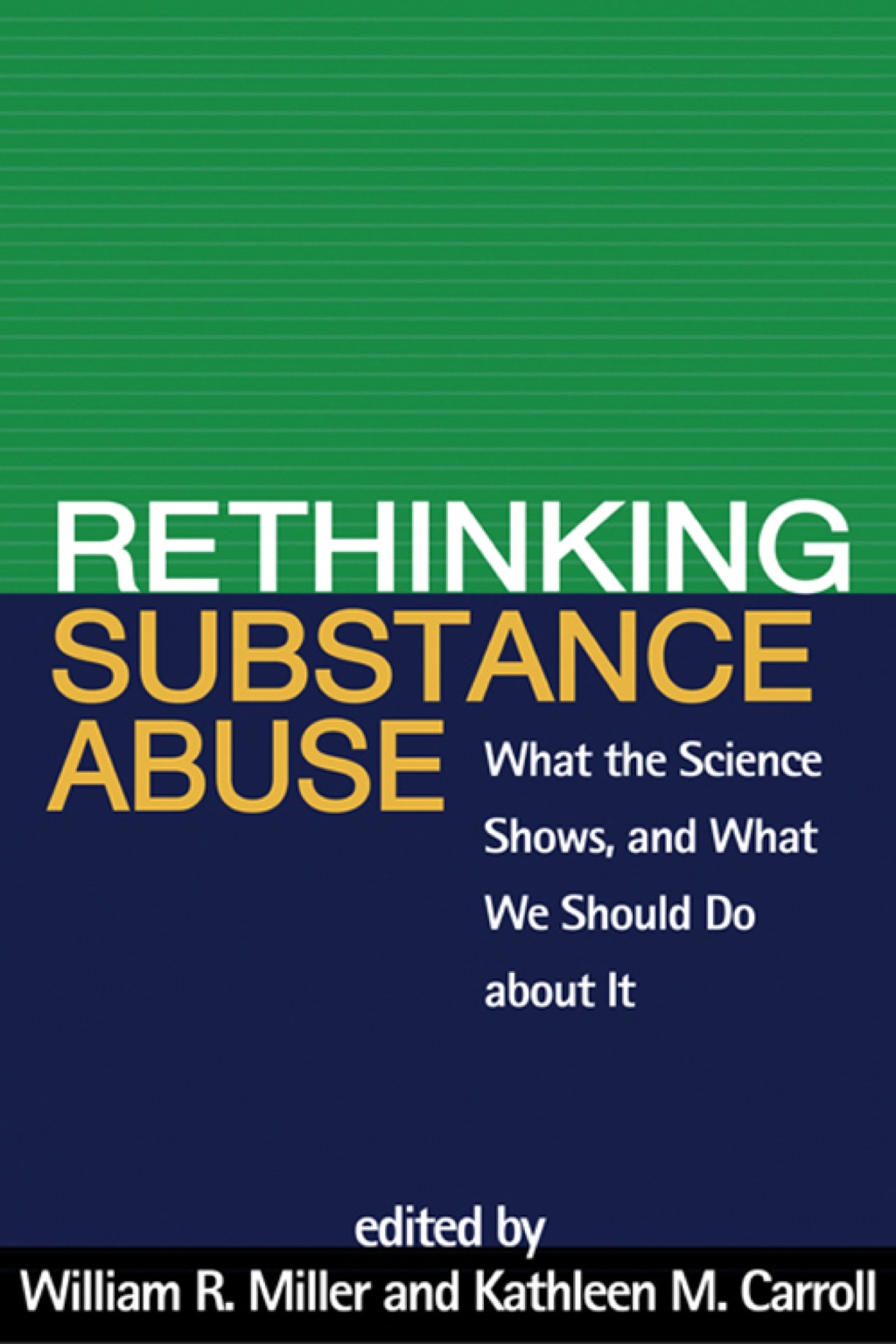 Rethinking Substance Abuse What the Science Shows, and What We Should Do about It 