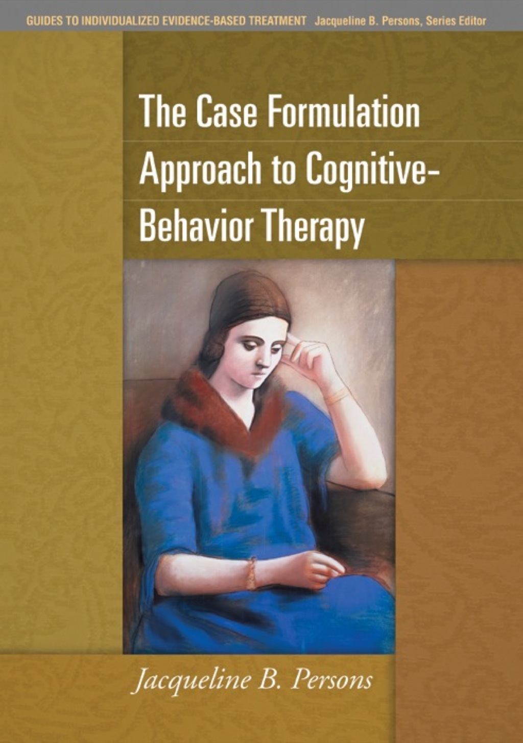 The Case Formulation Approach to Cognitive-Behavior Therapy 