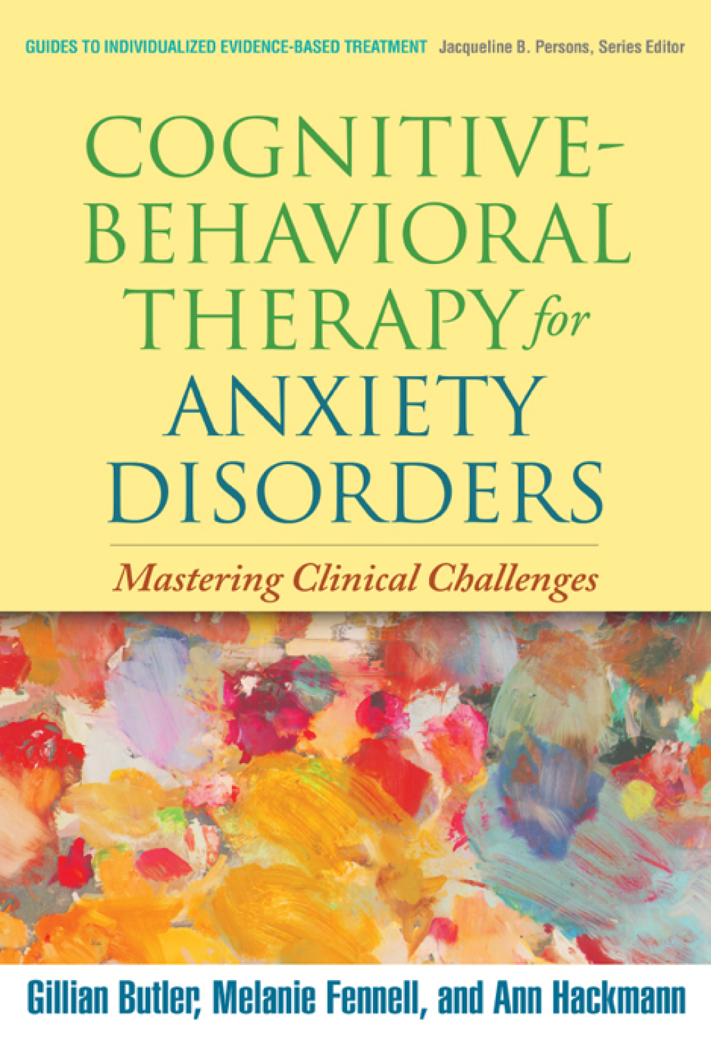 Cognitive-Behavioral Therapy for Anxiety Disorders Mastering Clinical Challenges 