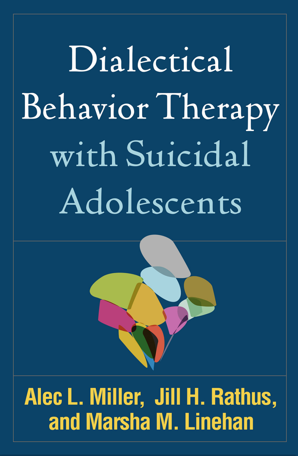 Dialectical Behavior Therapy with Suicidal Adolescents 