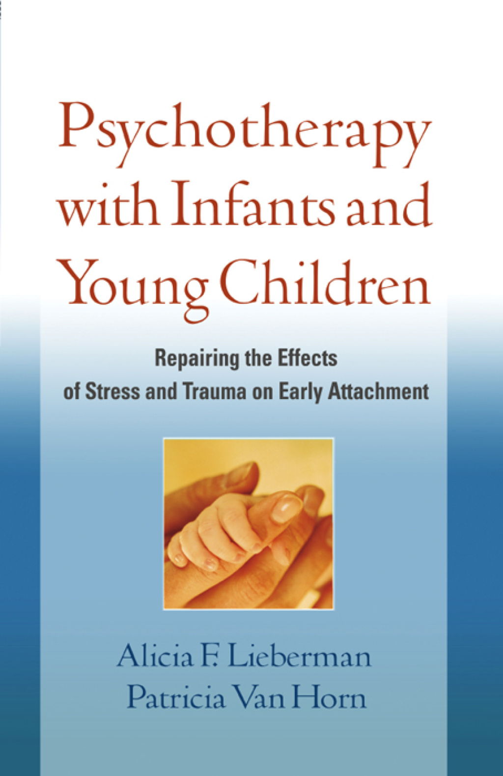 Psychotherapy with Infants and Young Children Repairing the Effects of Stress and Trauma on Early Attachment 