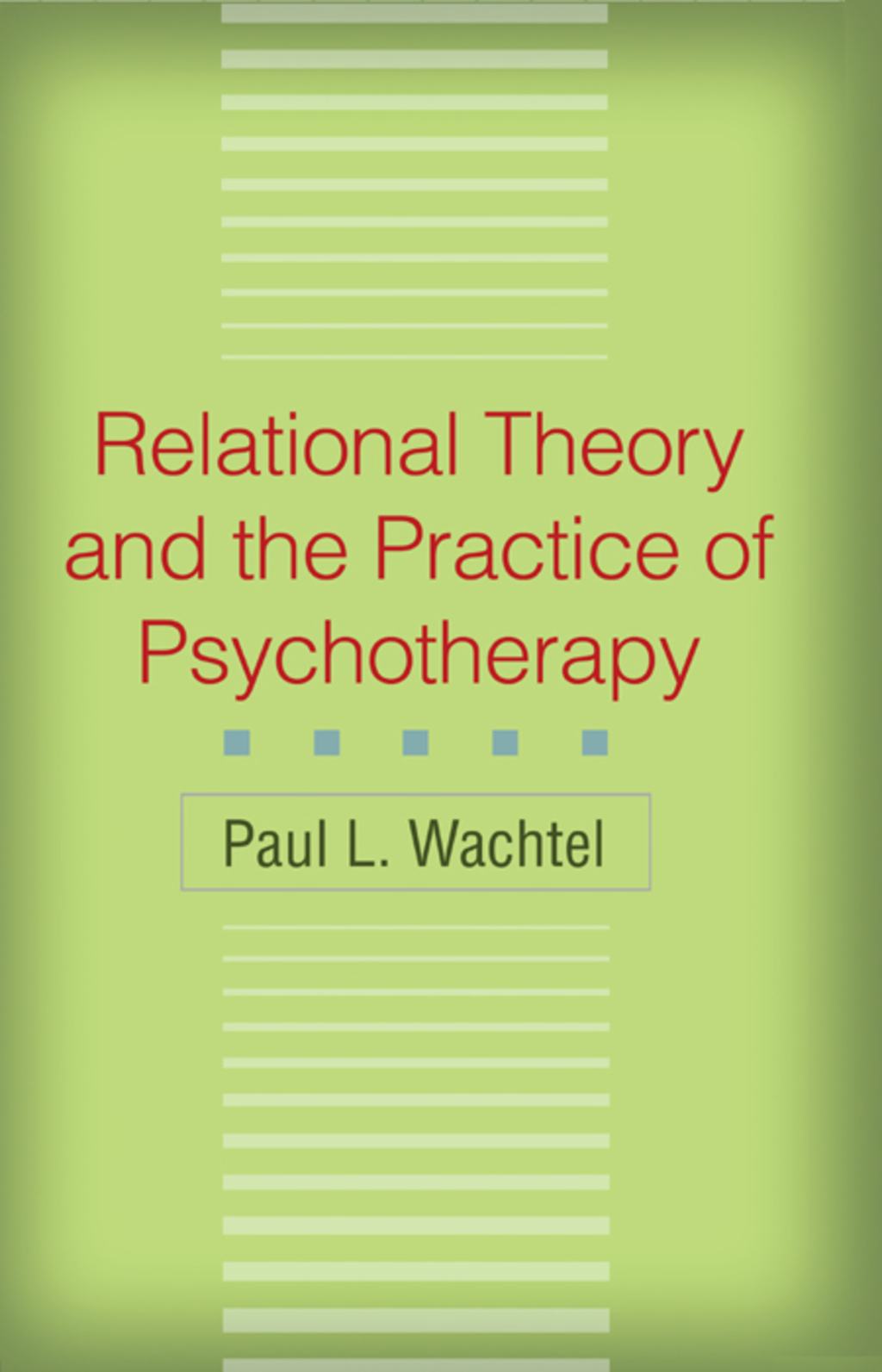 Relational Theory and the Practice of Psychotherapy 