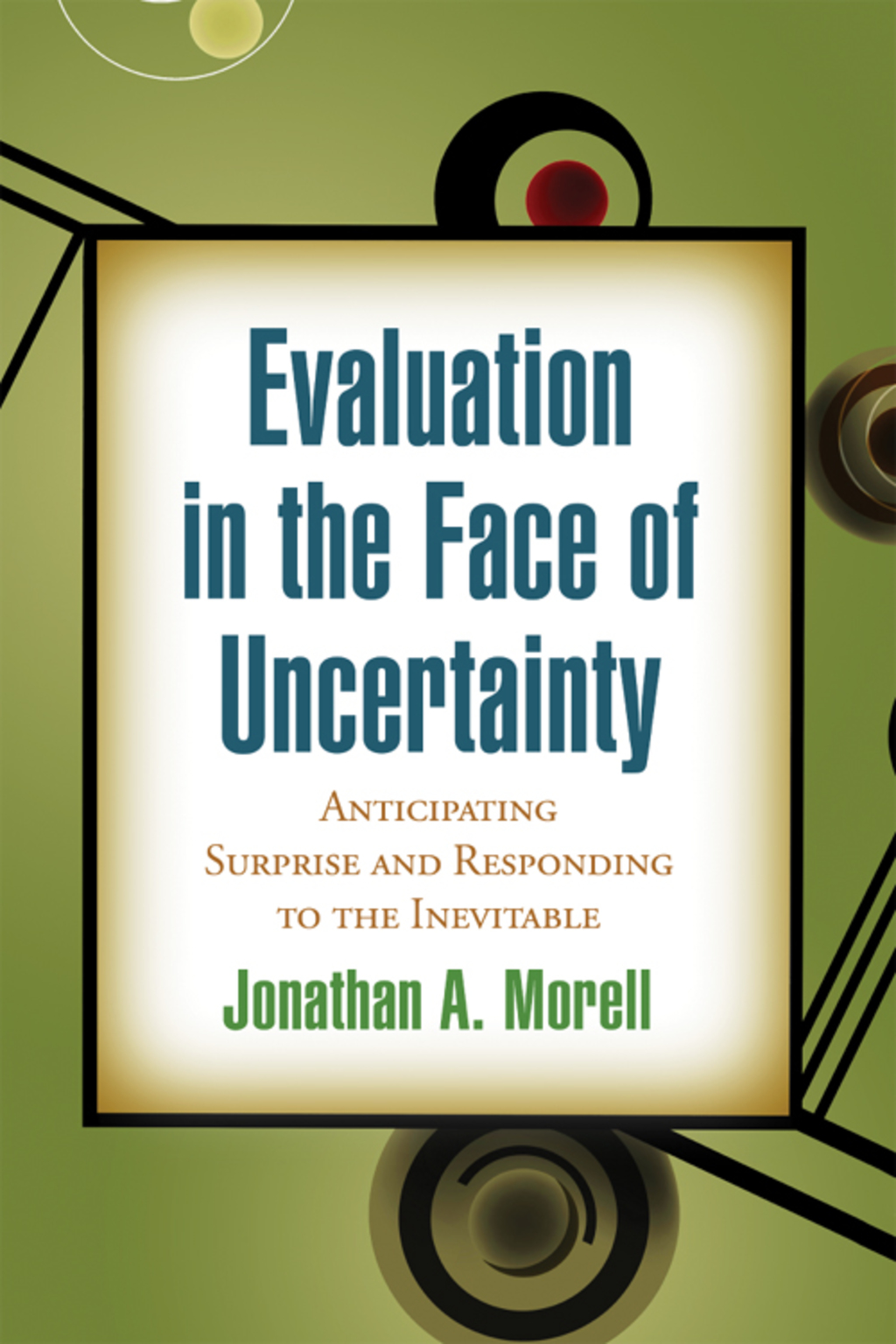 Evaluation in the Face of Uncertainty Anticipating Surprise and Responding to the Inevitable 