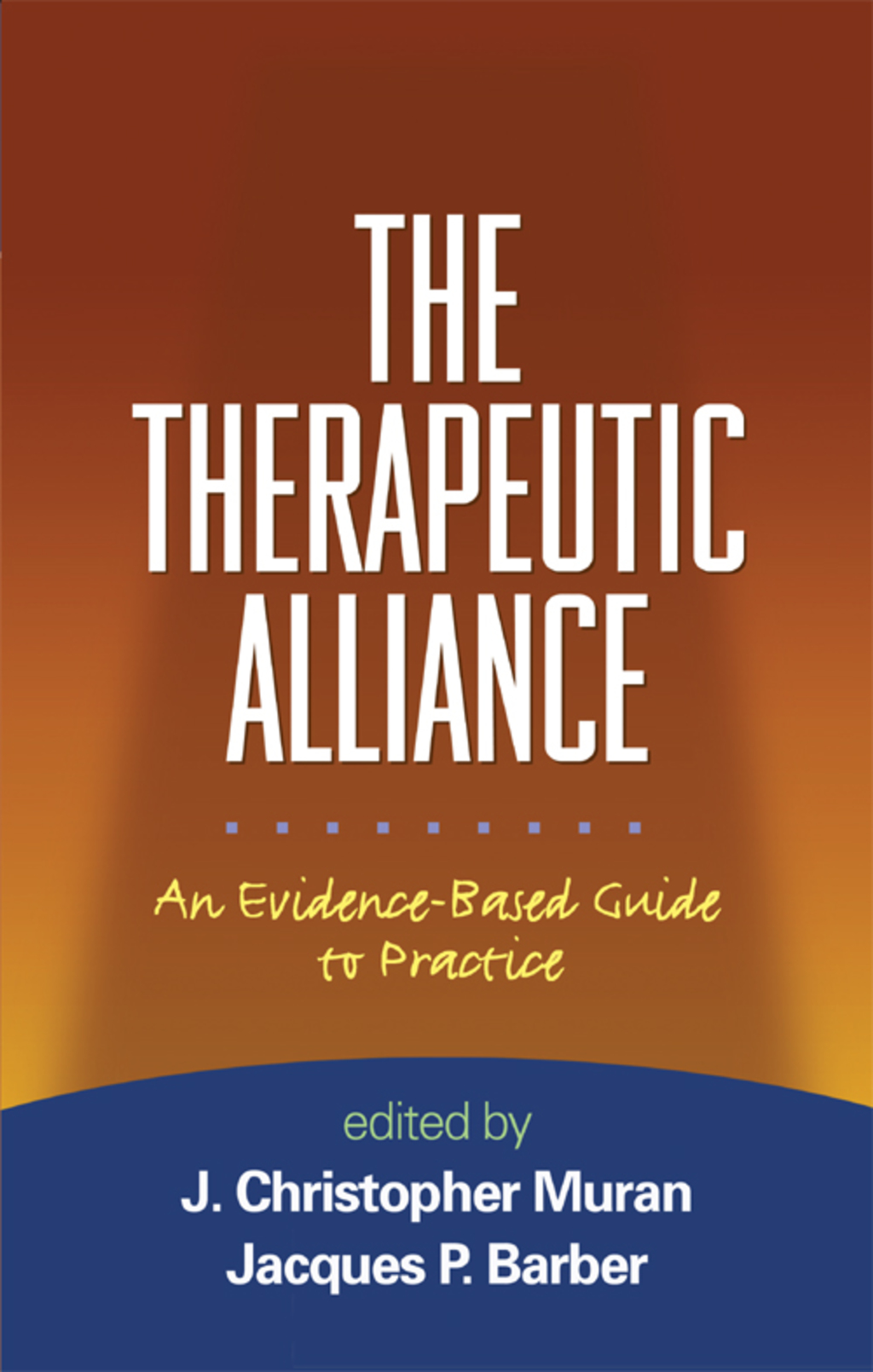 The Therapeutic Alliance An Evidence-Based Guide to Practice 