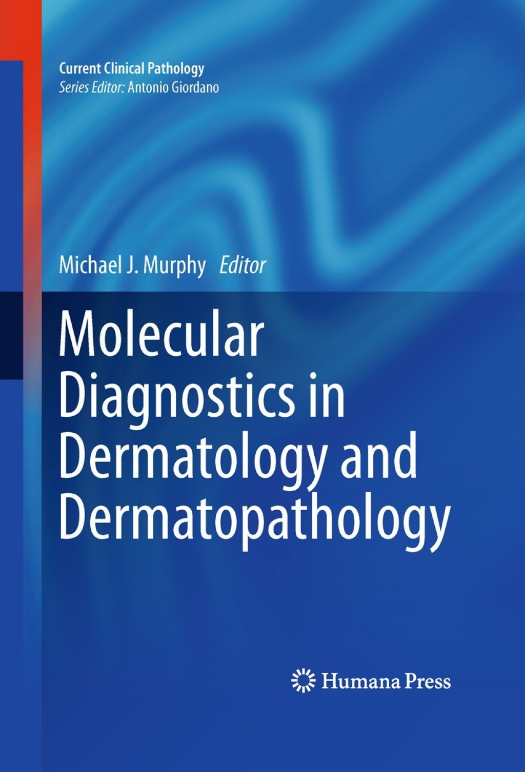 Molecular Diagnostics in Dermatology and Dermatopathology 1st Edition