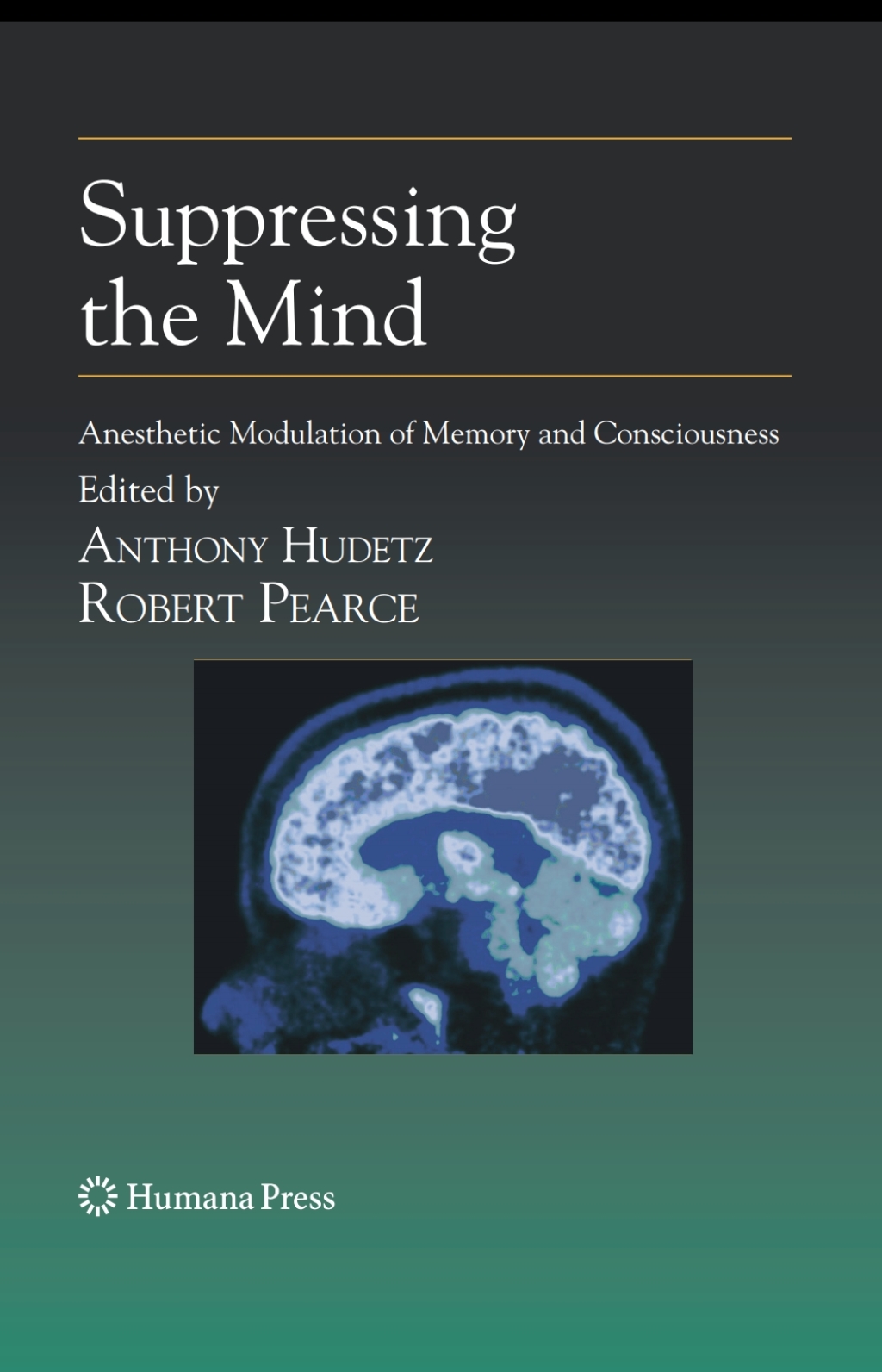 Suppressing the Mind Anesthetic Modulation of Memory and Consciousness 