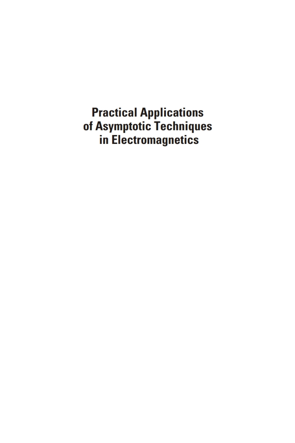 Practical Applications of Asymptotic Techniques in Electromagnetics 1st Edition