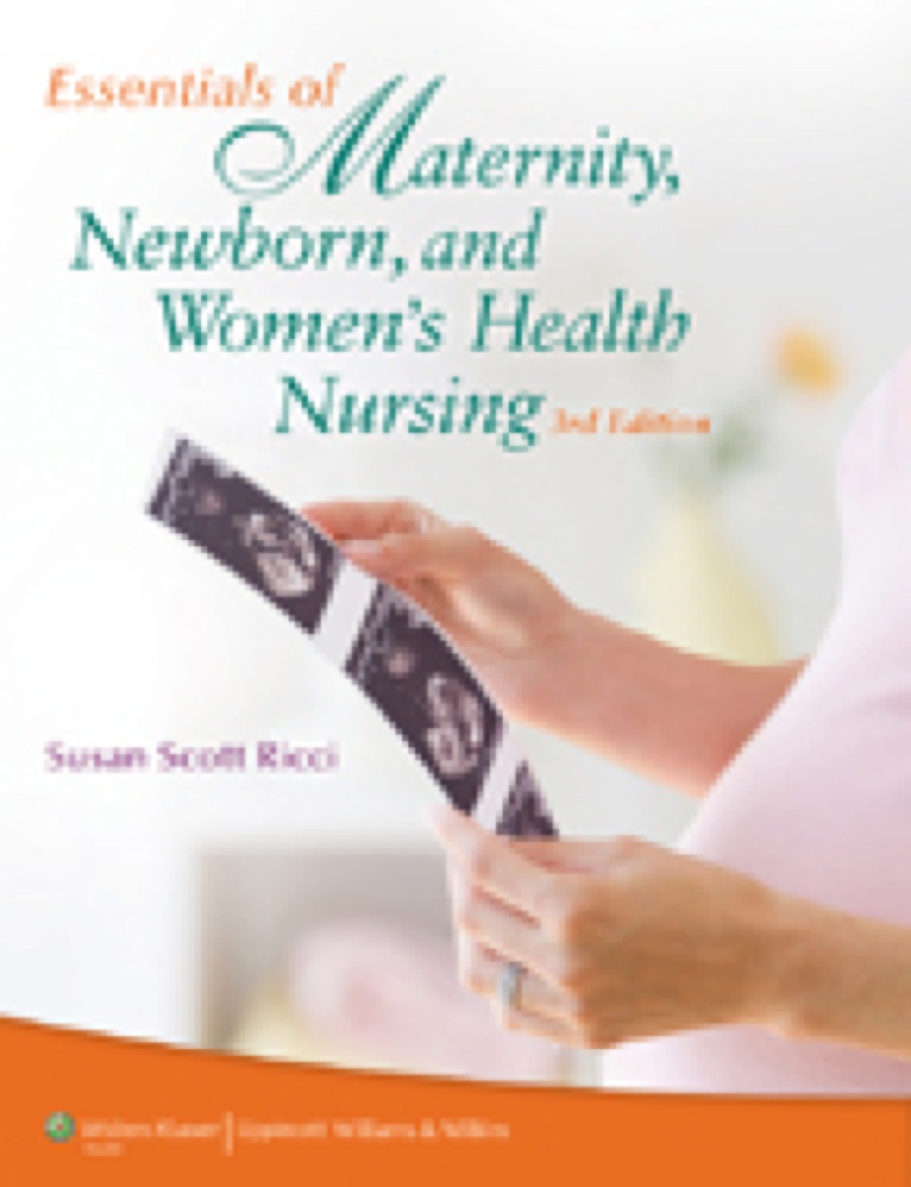 Essentials of Maternity, Newborn, and Women's Health Nursing 3rd Edition