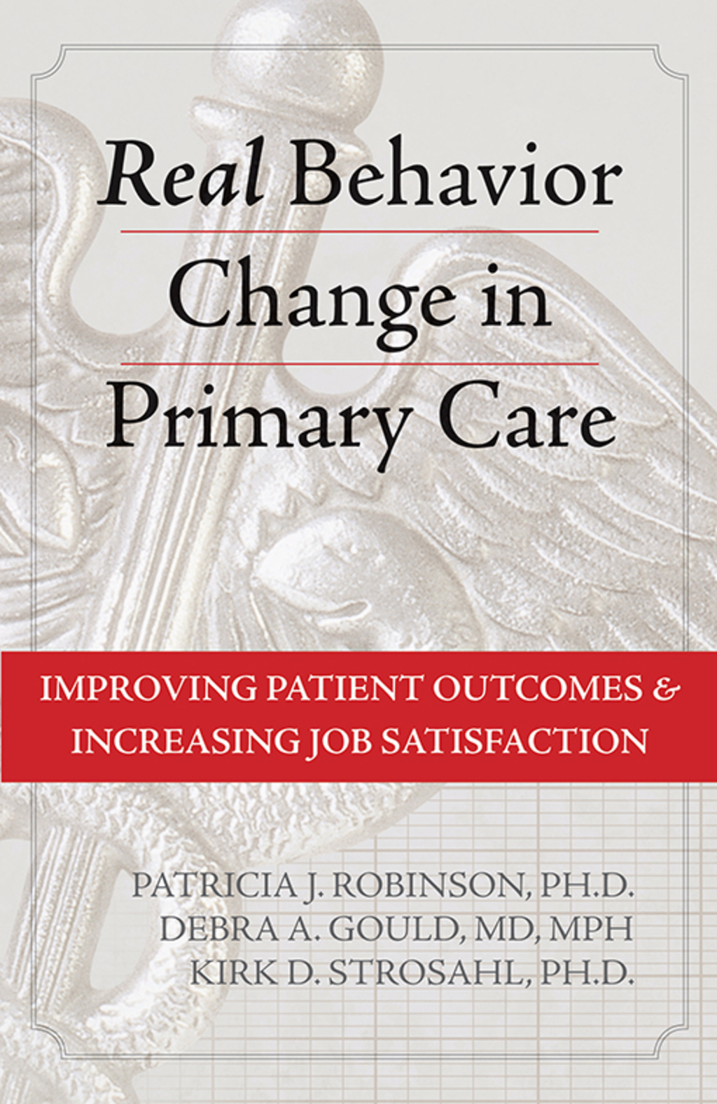 Real Behavior Change in Primary Care Improving Patient Outcomes and Increasing Job Satisfaction 