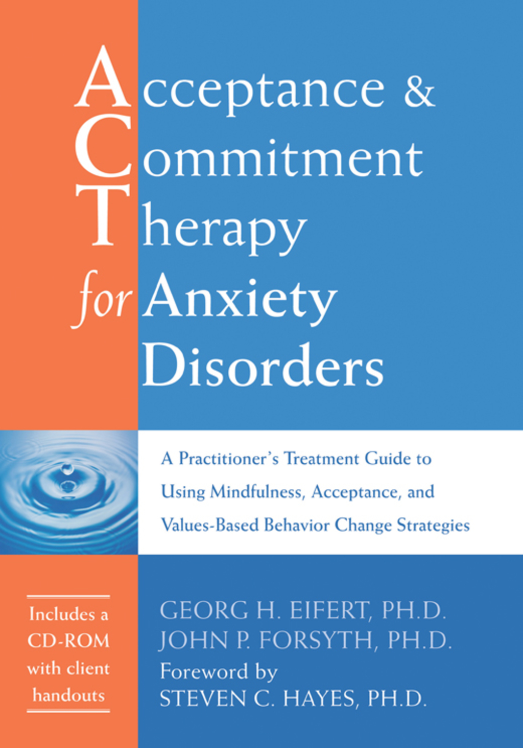 Acceptance and Commitment Therapy for Anxiety Disorders A Practitioner's Treatment Guide to Using Mindfulness, Acceptance, and Values-Based Behavior Change Strategies 