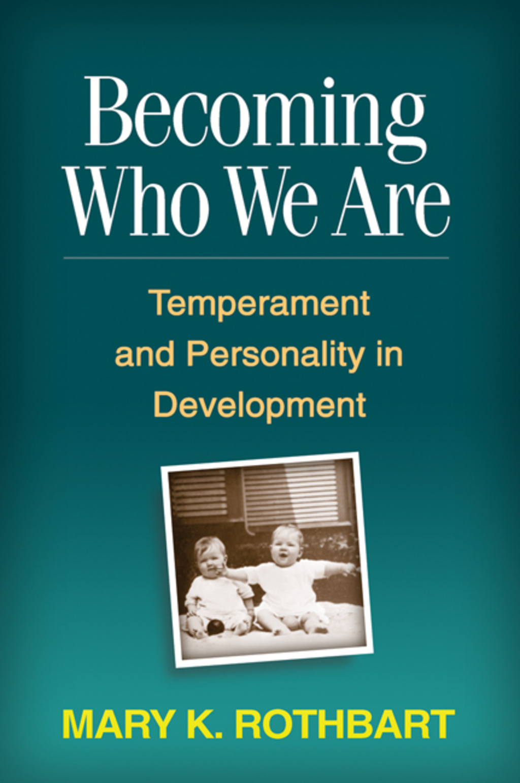 Becoming Who We Are Temperament and Personality in Development 