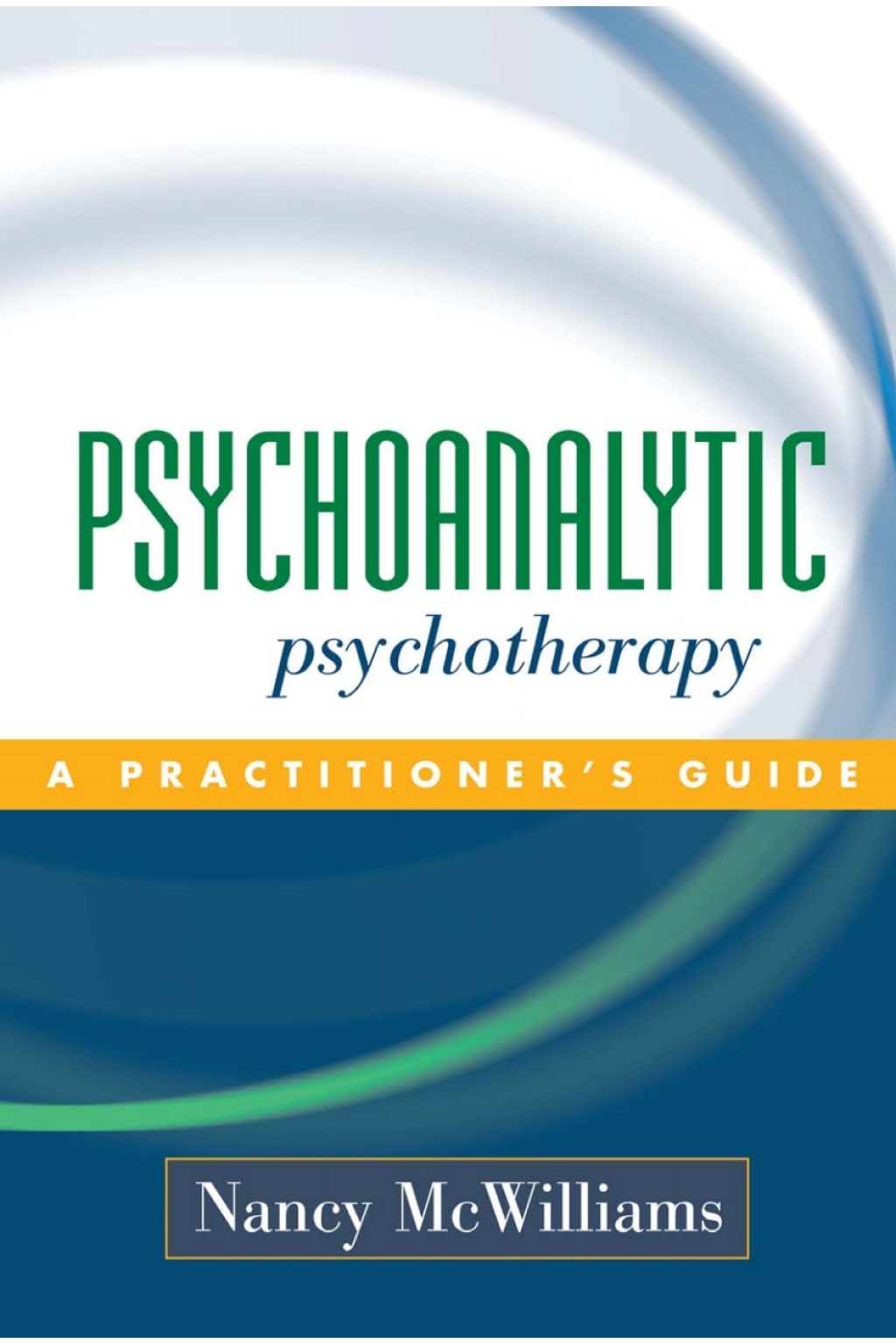 Psychoanalytic Psychotherapy A Practitioner's Guide 