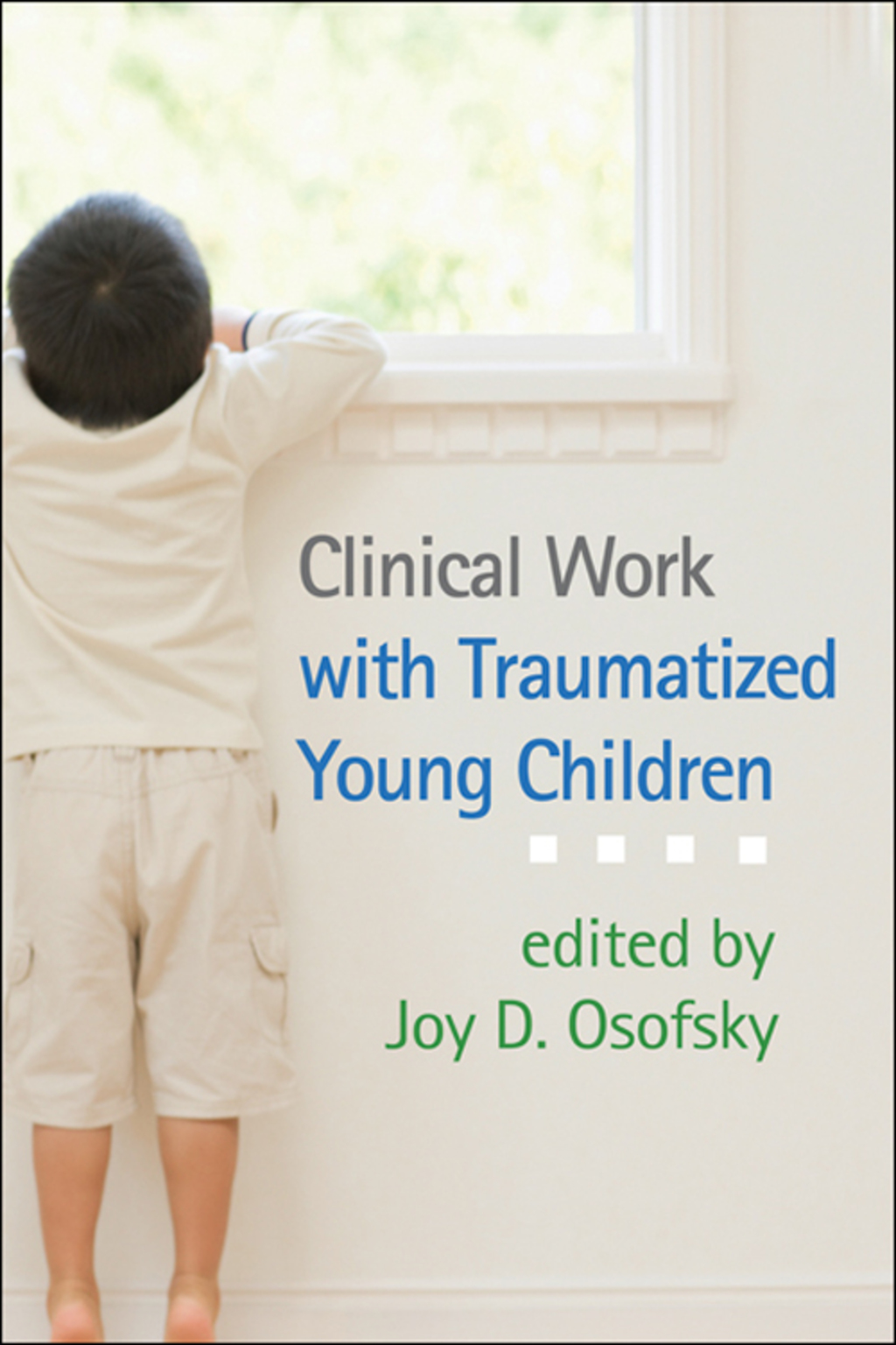 Clinical Work with Traumatized Young Children 