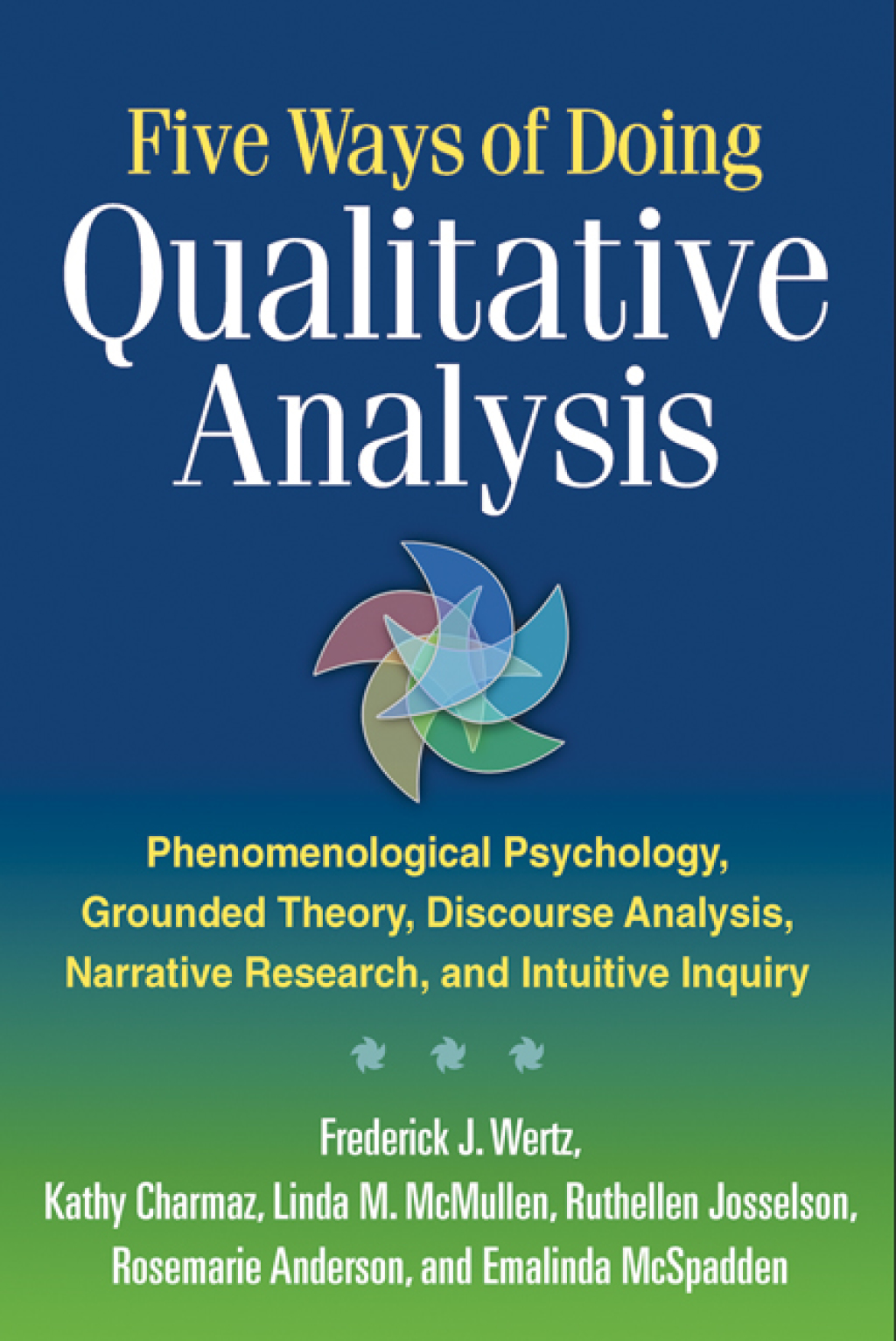 Five Ways of Doing Qualitative Analysis Phenomenological Psychology, Grounded Theory, Discourse Analysis, Narrative Research, and Intuitive 