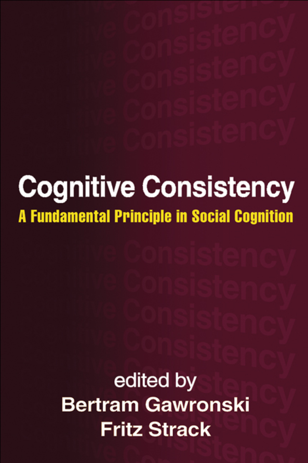 Cognitive Consistency A Fundamental Principle in Social Cognition 