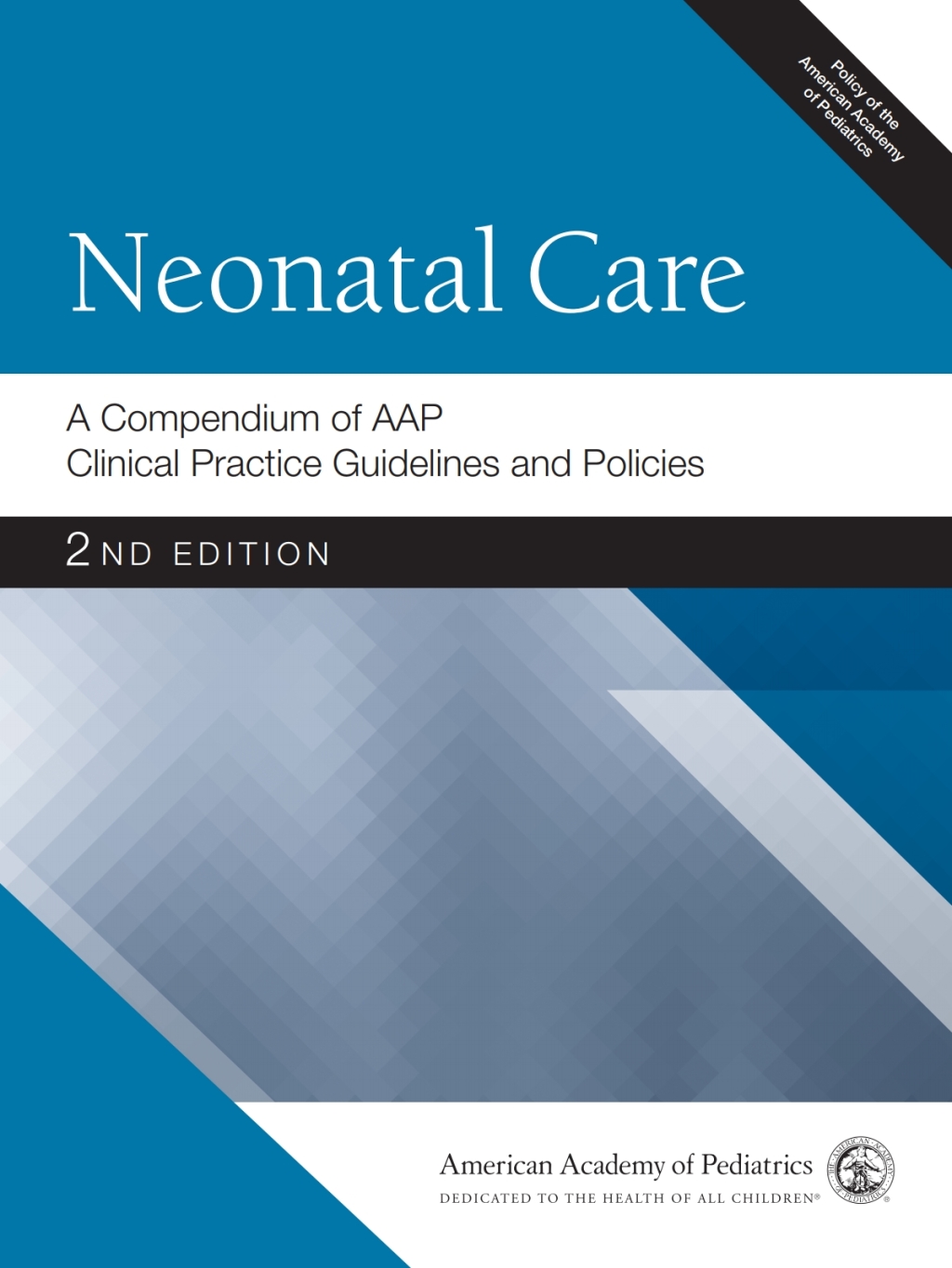 Neonatal Care: A Compendium of AAP Clinical Practice Guidelines and Policies 2nd Edition