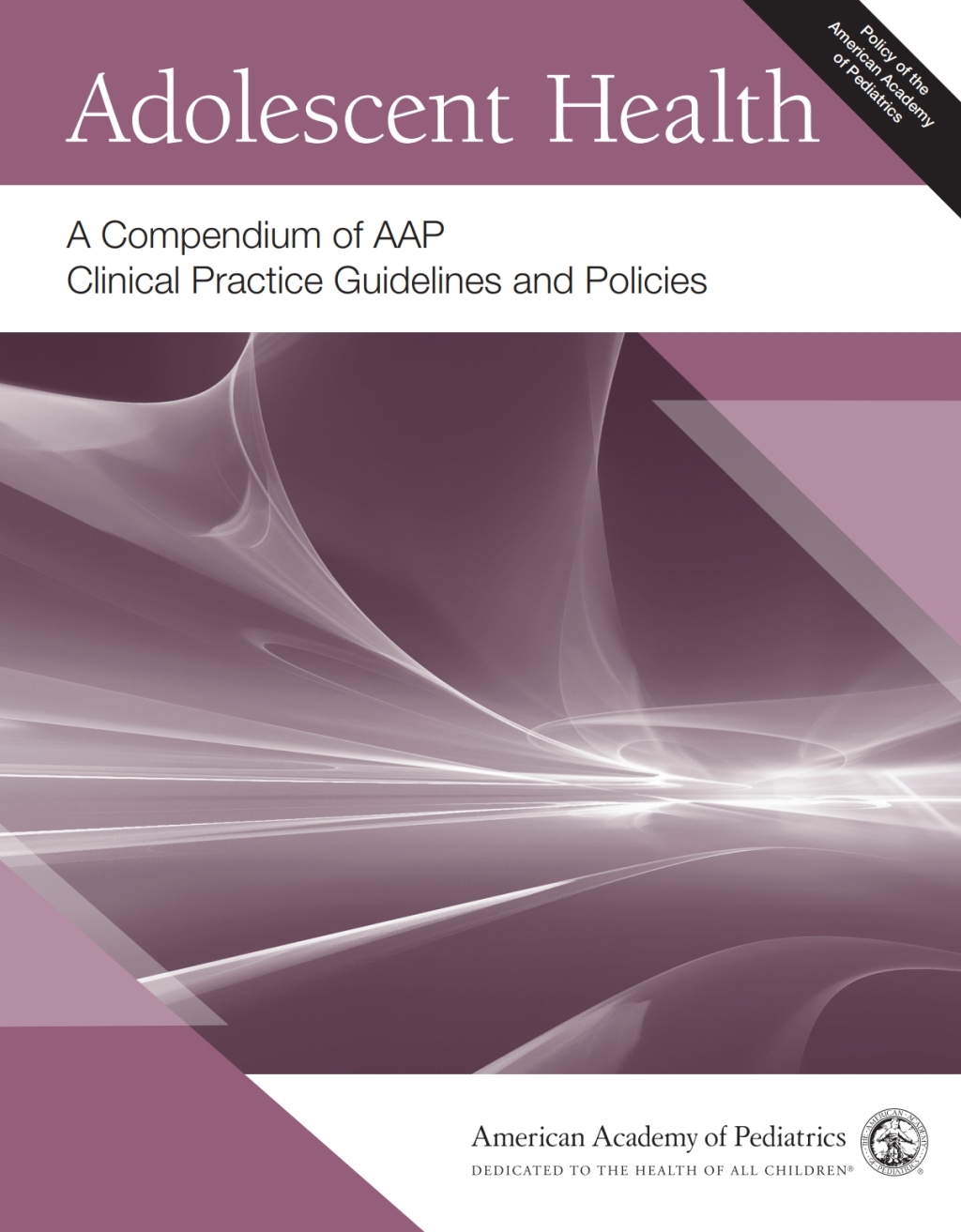 Adolescent Health: A Compendium of AAP Clinical Practice Guidelines and Policies 