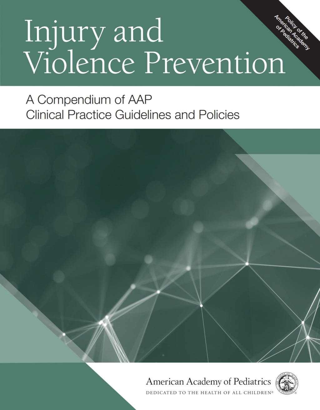 Injury and Violence Prevention: A Compendium of AAP Clinical Practice Guidelines and Policies 