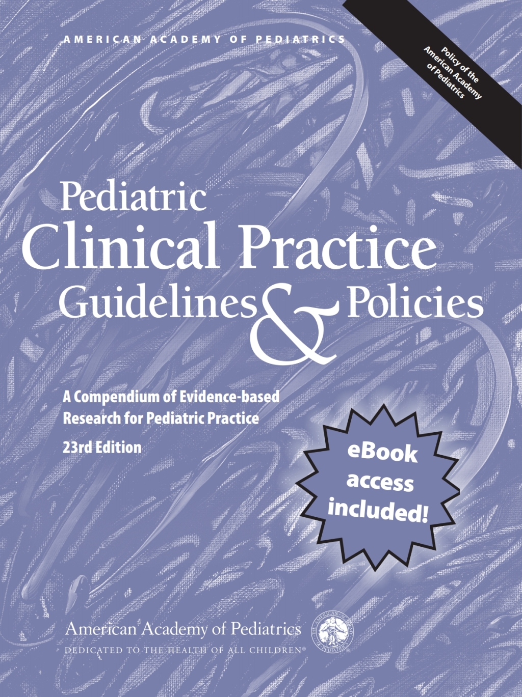 Pediatric Clinical Practice Guidelines & Policies A Compendium of Evidence-based Research for Pediatric Practice 23rd Edition