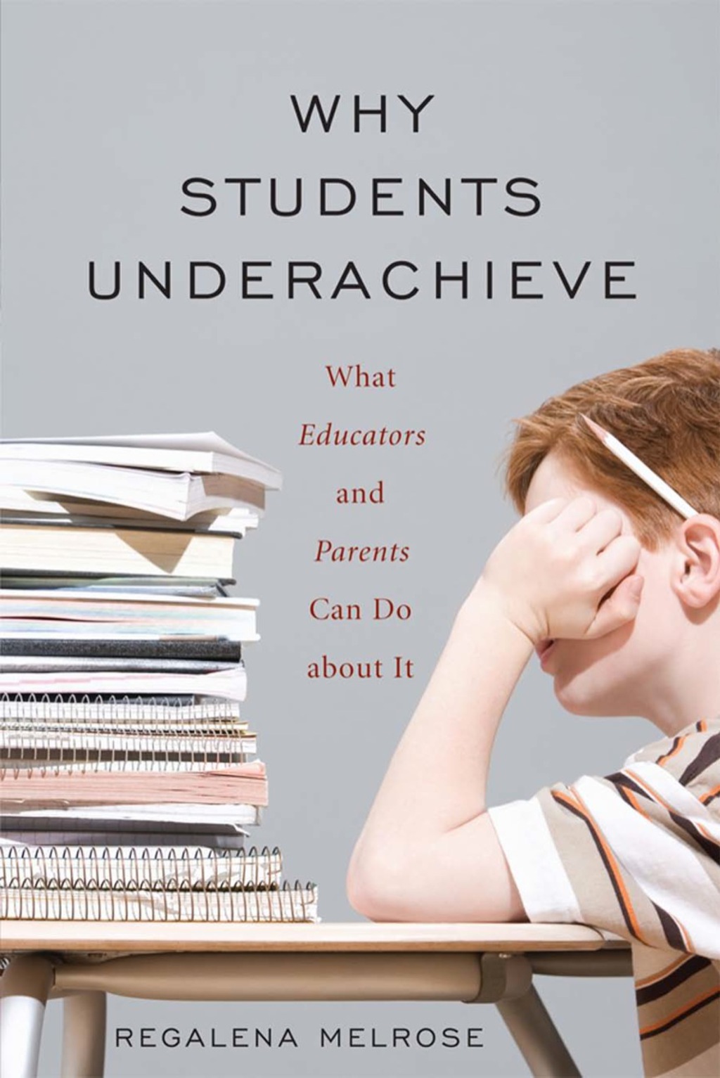 Why Students Underachieve What Educators and Parents Can Do about It 