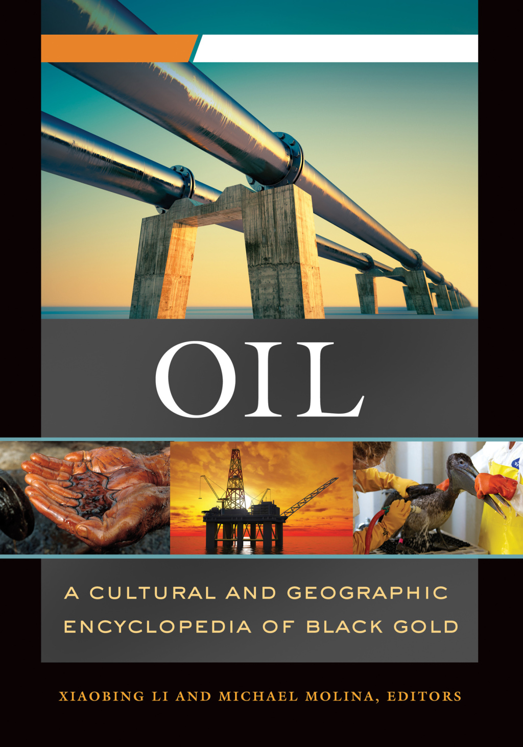 Oil [2 volumes] A Cultural and Geographic Encyclopedia of Black Gold [2 volumes] 1st Edition