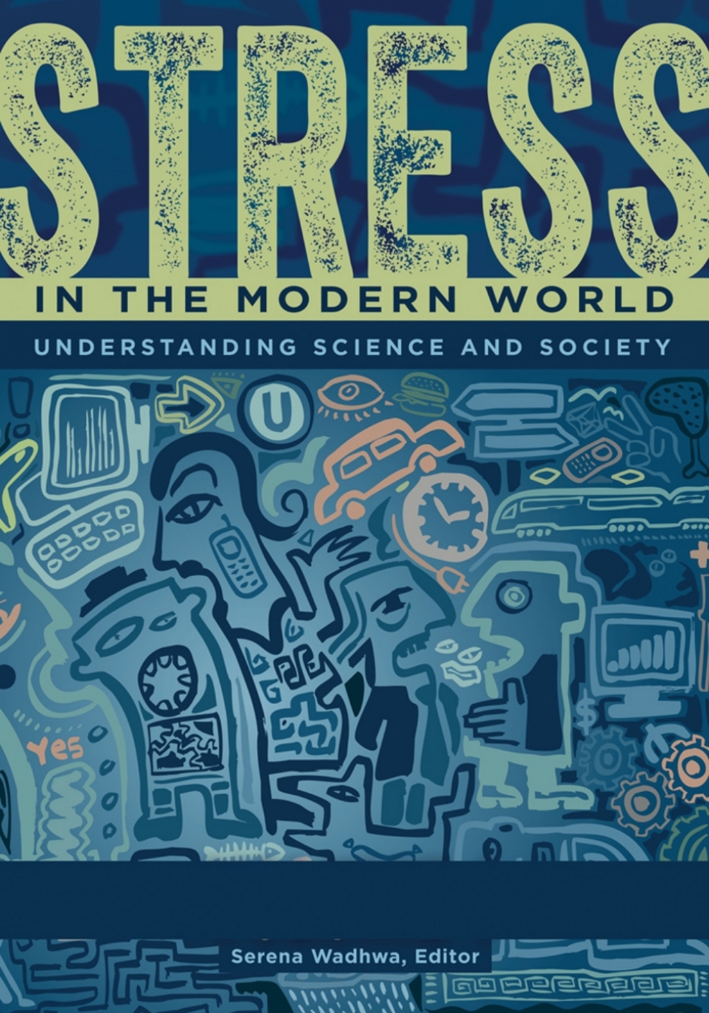Stress in the Modern World [2 volumes] Understanding Science and Society [2 volumes] 1st Edition