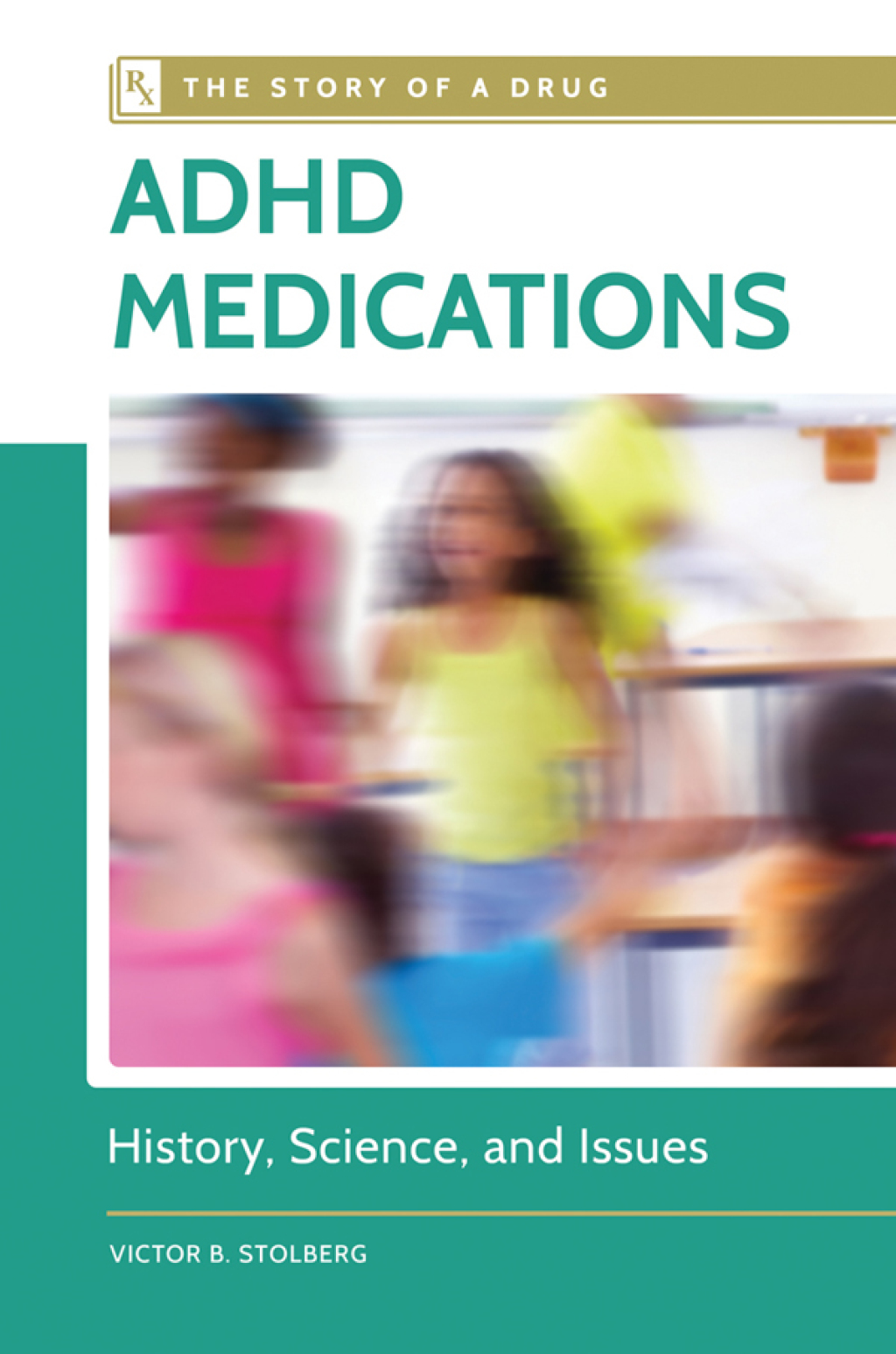 ADHD Medications History, Science, and Issues 1st Edition
