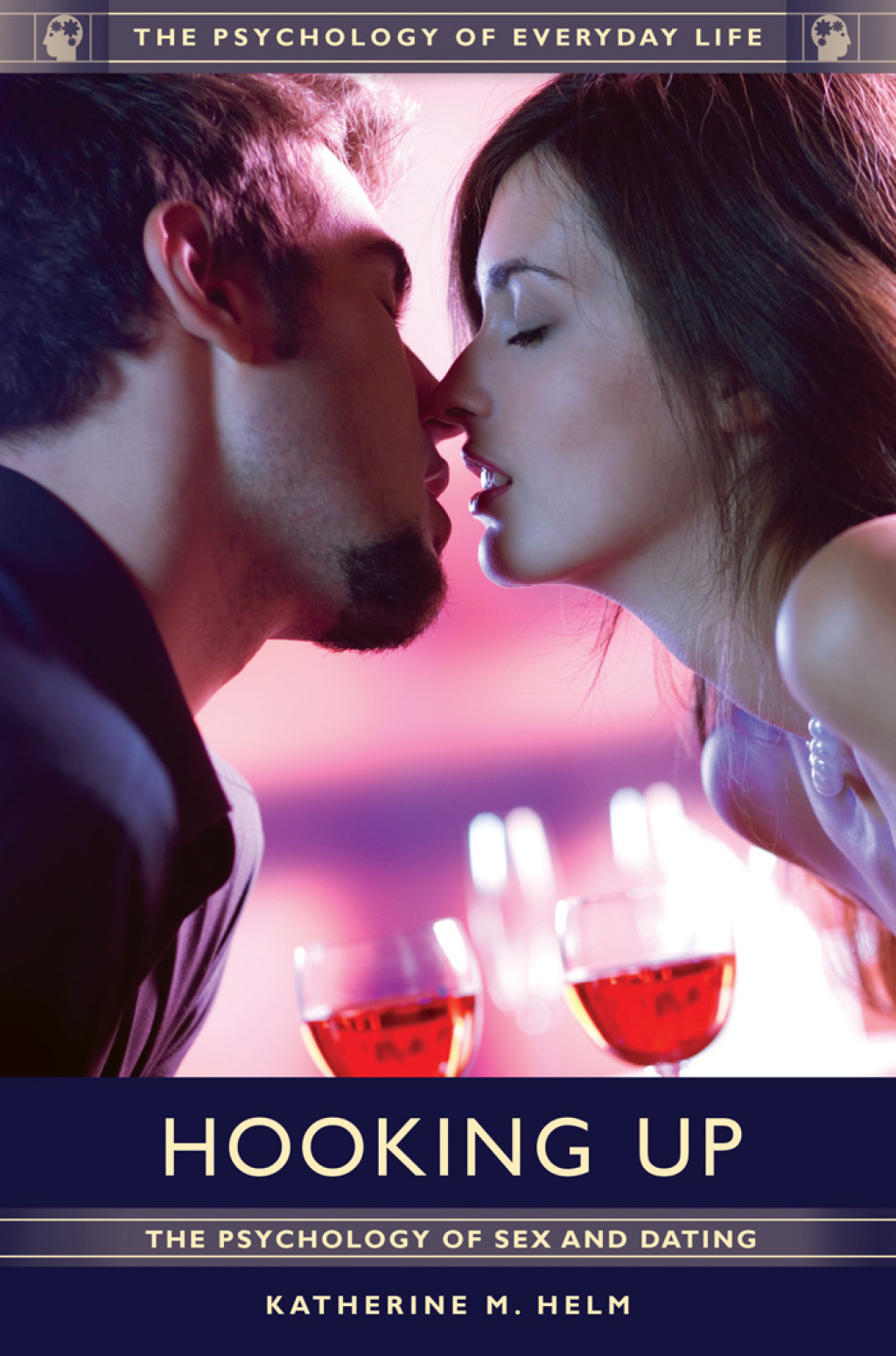 Hooking Up: The Psychology of Sex and Dating 