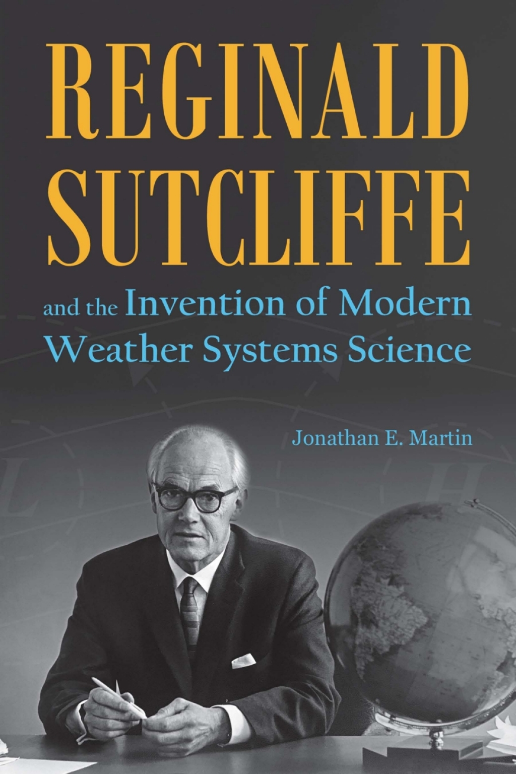 Reginald Sutcliffe and the Invention of Modern Weather Systems Science 