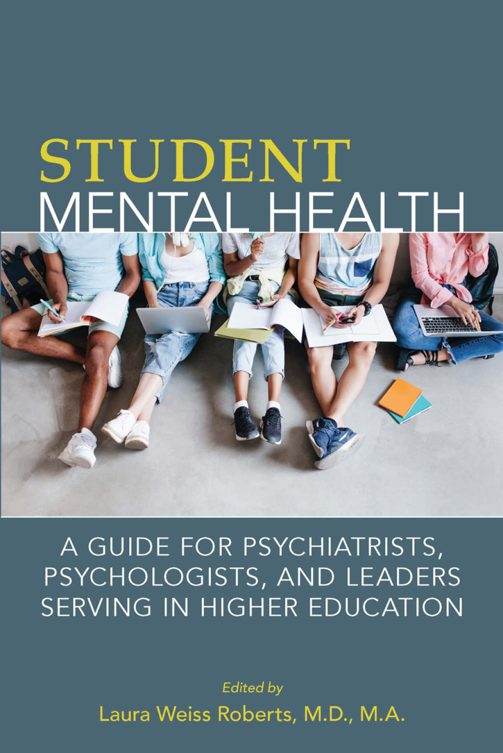 Student Mental Health A Guide for Psychiatrists, Psychologists, and Leaders Serving in Higher Education 