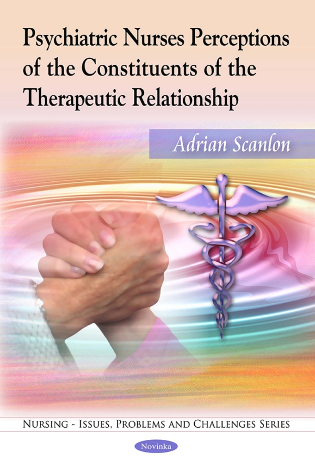 Psychiatric Nurses Perceptions of the Constituents of the Therapeutic Relationship 