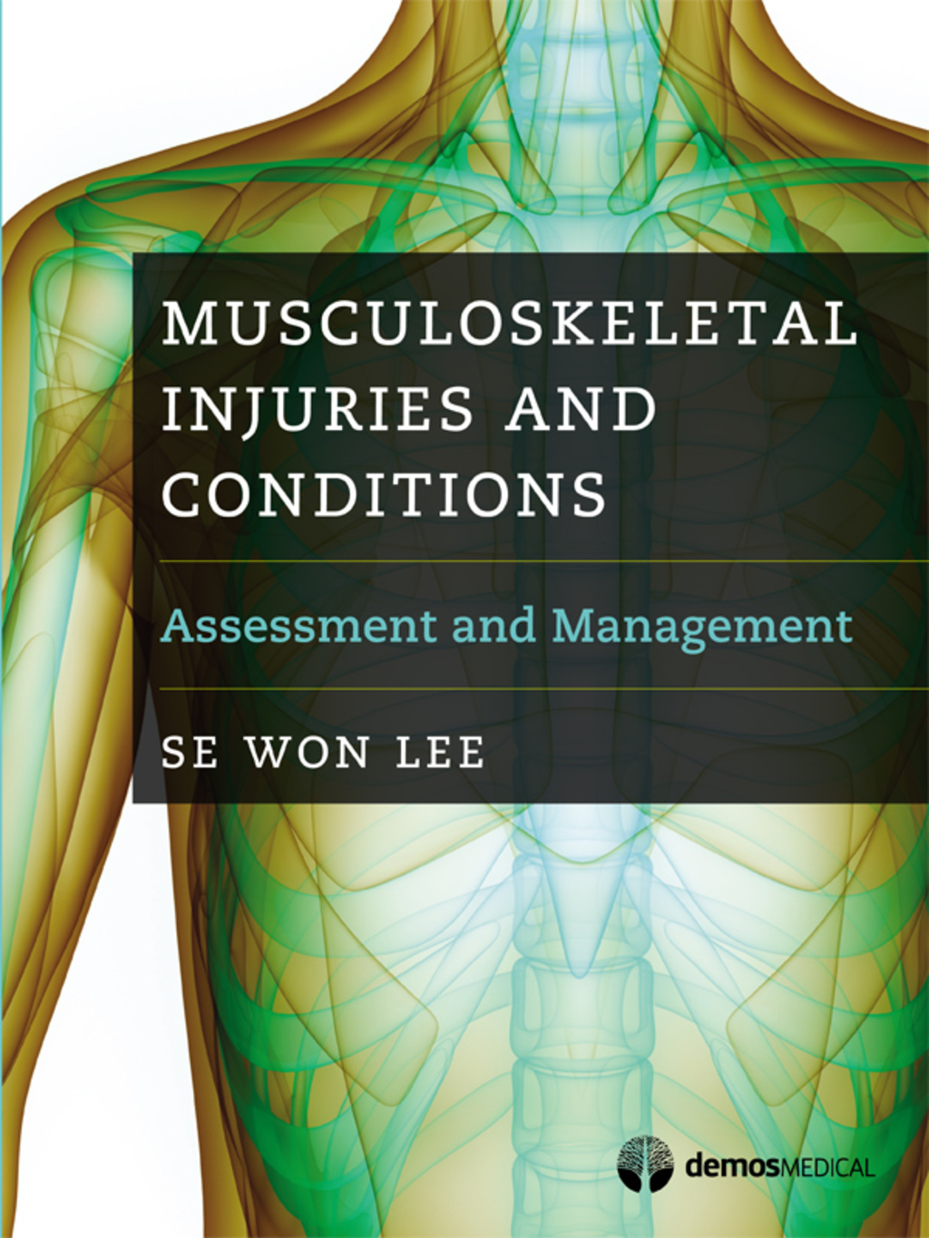 Musculoskeletal Injuries and Conditions Assessment and Management 1st Edition