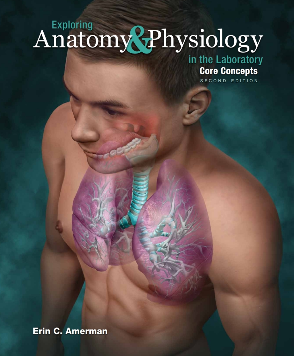 Exploring Anatomy & Physiology in the Laboratory, Core Concepts 2nd Edition