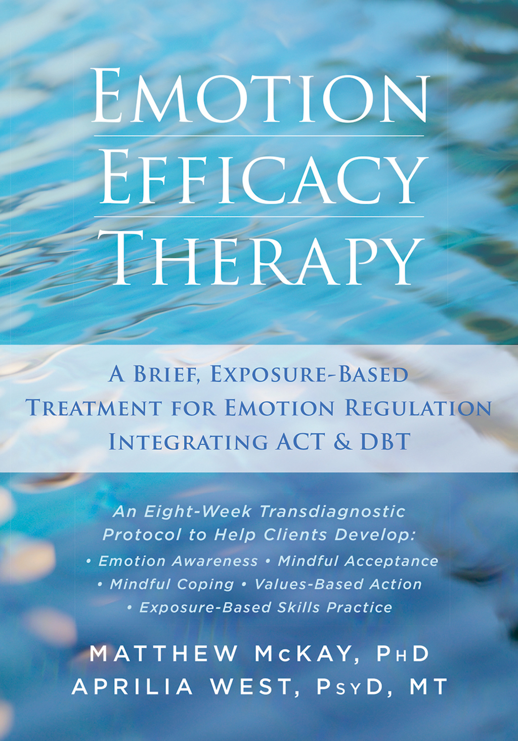 Emotion Efficacy Therapy A Brief, Exposure-Based Treatment for Emotion Regulation Integrating ACT and DBT 