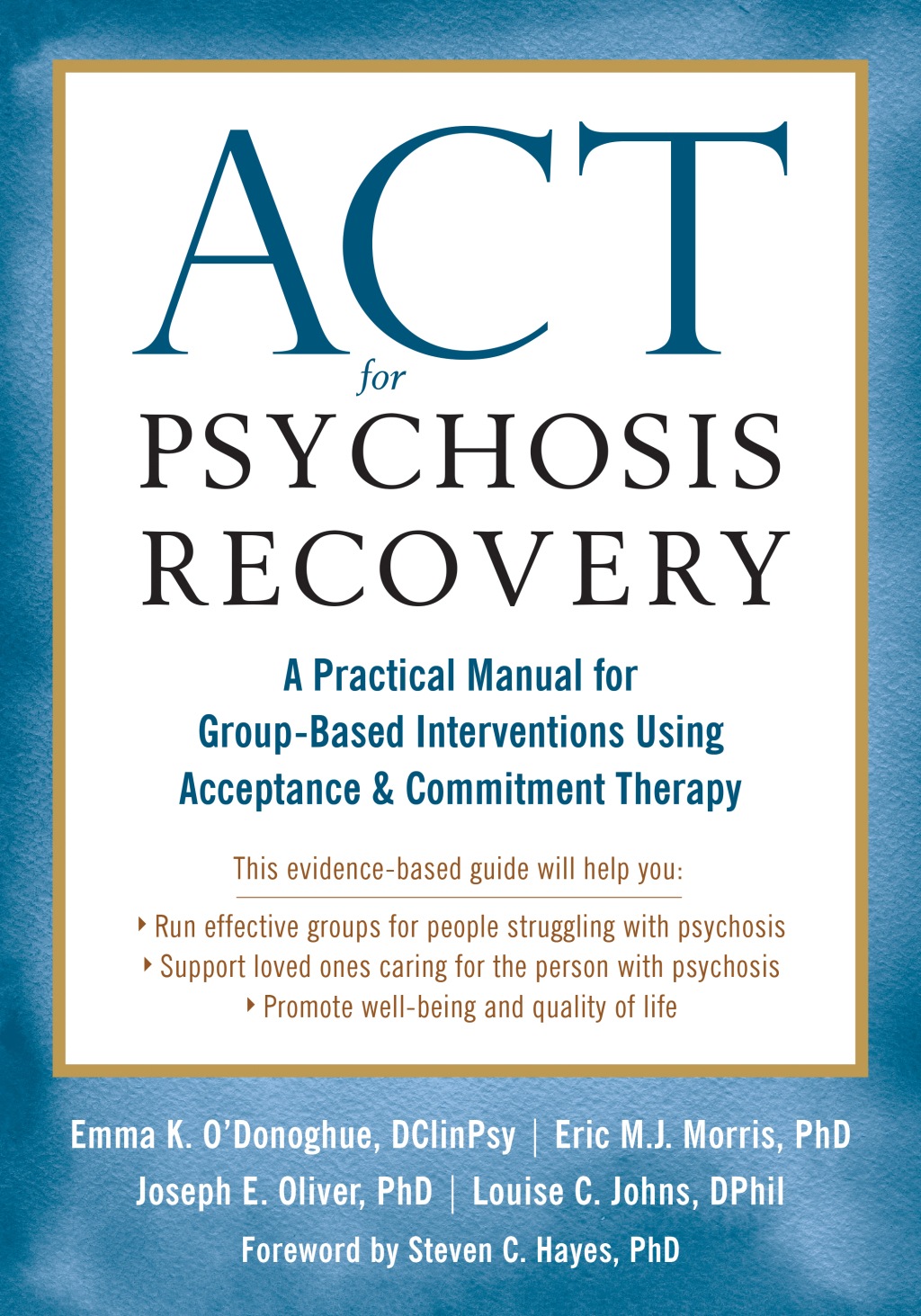 ACT for Psychosis Recovery A Practical Manual for Group-Based Interventions Using Acceptance and Commitment Therapy 