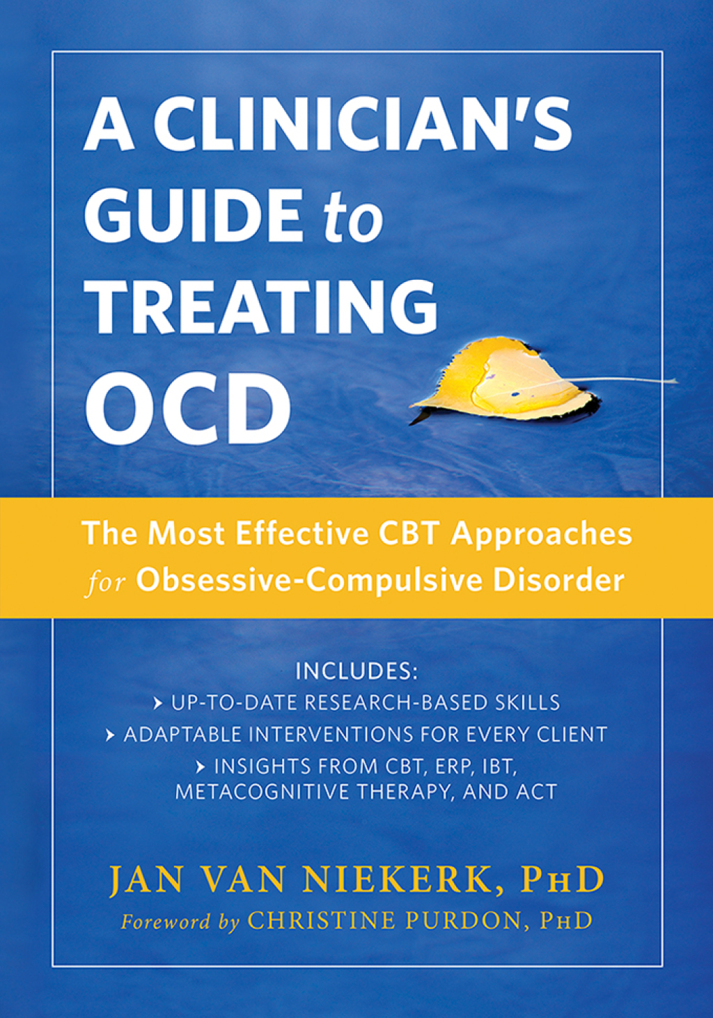 A Clinician's Guide to Treating OCD The Most Effective CBT Approaches for Obsessive-Compulsive Disorder 