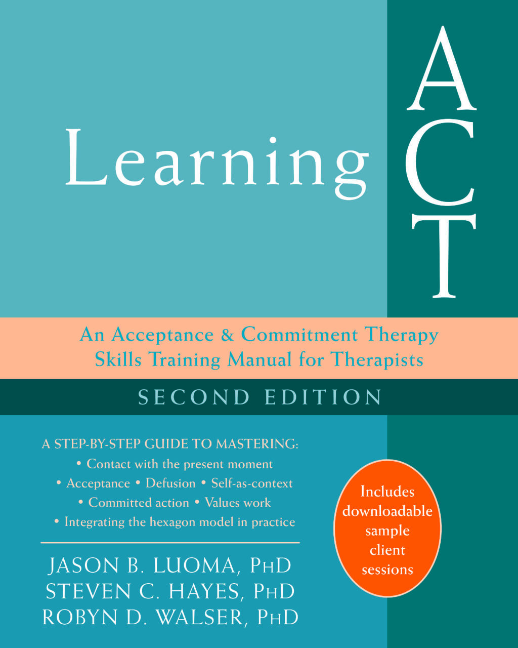 Learning ACT An Acceptance and Commitment Therapy Skills Training Manual for Therapists 2nd Edition