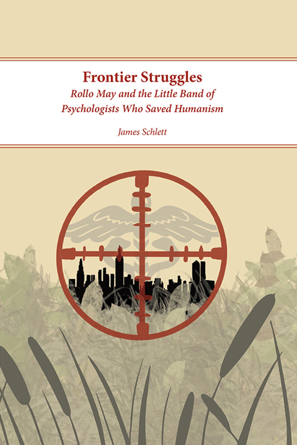 Frontier Struggles Rollo May and the Little Band of Psychologists Who Saved Humanism 