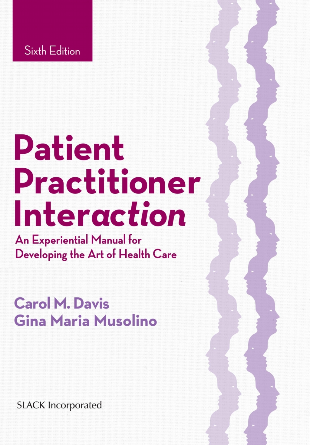 Patient Practitioner Interaction An Experiential Manual for Developing the Art of Health Care 6th Edition
