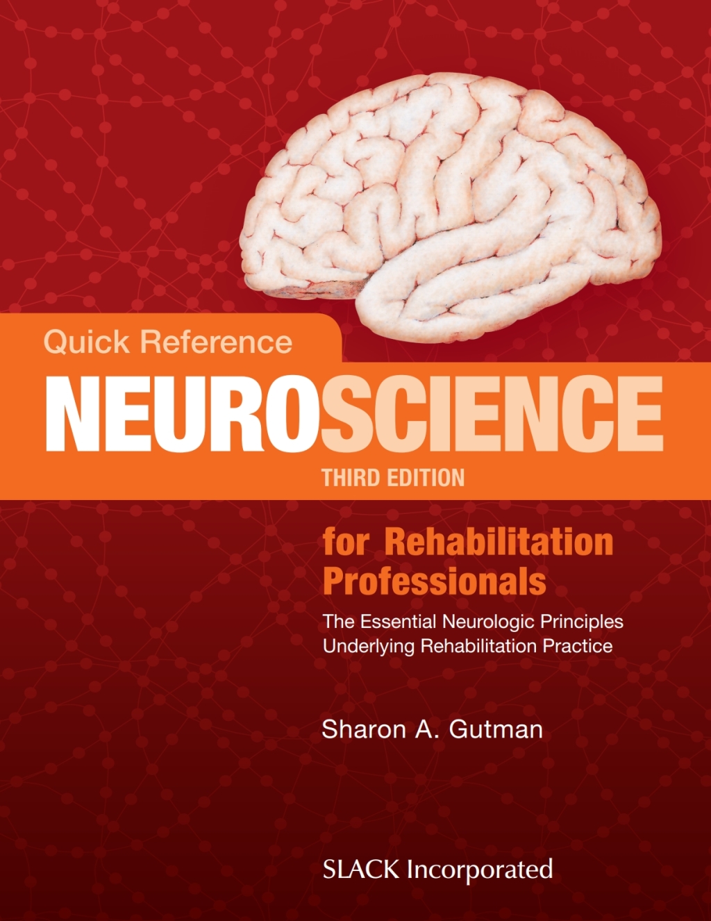 Quick Reference Neuroscience for Rehabilitation Professionals The Essential Neurologic Principles Underlying Rehabilitation Practice 3rd Edition
