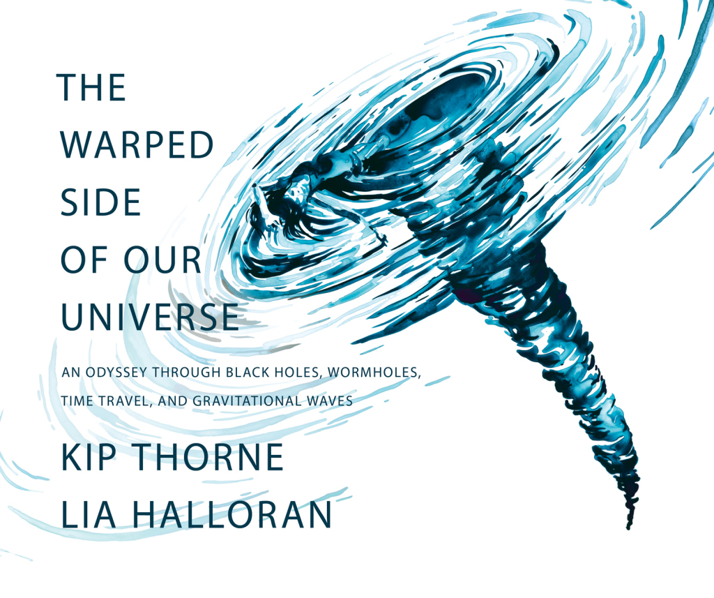 The Warped Side of Our Universe: An Odyssey through Black Holes, Wormholes, Time Travel, and Gravitational Waves 1st Edition